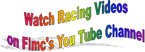 Watch Racing Videos
on Flmc's You Tube Channel